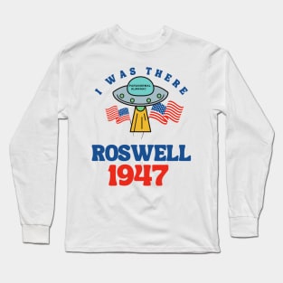 I was there ROSWELL 1947 Long Sleeve T-Shirt